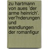 Zu Hartmann Von Aues 'Der Arme Heinrich'. Ver�Nderungen Und Wandlungen Der Romanfigur door Monika Reichert