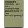 Alessandro Moreschi - Sind Seine Tonaufnahmen Stellvertretend F�R Den Kastratengesang? door Michael K�wer