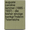 Auguste Caroline Lammer (1885 - 1937) - Die Bisher Einzige Bankgr�Nderin �Sterreichs door Martin Gschwandtner