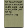 Die Europ�Ische Zusammenarbeit in Der Justiz- Und Innenpolitik Und Die Eu- Erweiterung by Christoph Hartmann