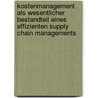 Kostenmanagement Als Wesentlicher Bestandteil Eines Effizienten Supply Chain Managements door Antje Rottmann