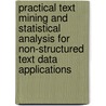 Practical Text Mining and Statistical Analysis for Non-Structured Text Data Applications door John Elder