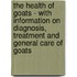 The Health of Goats - with Information on Diagnosis, Treatment and General Care of Goats