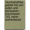 'Durchstreiftes Gebiet Frei Von Juden Und Partisanen - Erschossen 133. Keine Waffenbeute' by David Hohm