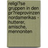 Religi�Se Gruppen in Den Pr�Rieprovinzen Nordamerikas - Hutterer, Amische, Mennoniten by Carola Bremer