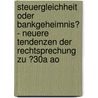 Steuergleichheit Oder Bankgeheimnis? - Neuere Tendenzen Der Rechtsprechung Zu �30A Ao by Stephan Bader