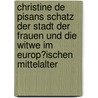 Christine De Pisans Schatz Der Stadt Der Frauen Und Die Witwe Im Europ�Ischen Mittelalter door Doreen Czekalla