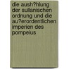 Die Aush�Hlung Der Sullanischen Ordnung Und Die Au�Erordentlichen Imperien Des Pompeius door Joachim Pahl