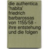 Die Authentica 'Habita'  Friedrich Barbarossas Von 1155/58 - Ihre Entstehung Und Die Folgen door Andy Schalm