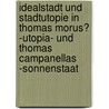 Idealstadt Und Stadtutopie in Thomas Morus� -Utopia- Und Thomas Campanellas -Sonnenstaat door Christine Wendel