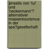 Jenseits Von 'Tui' Und 'Neckermann'? Alternativer Massentourismus in Der Spa�Gesellschaft door Petra Leitmeir