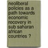 Neoliberal Policies As a Path Towards Economic Recovery in  Sub Saharan African Countries ?