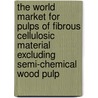 The World Market for Pulps of Fibrous Cellulosic Material Excluding Semi-Chemical Wood Pulp door Icon Group International