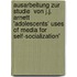 Ausarbeitung Zur Studie  Von J.J. Arnett 'Adolescents' Uses of Media for Self-Socialization'