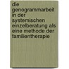 Die Genogrammarbeit in Der Systemischen Einzelberatung Als Eine Methode Der Familientherapie by Eberhard K�pfer