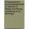 K�Rpersprache Und Physiognomik in Heinrich V. Kleists Erz�Hlung Verlobung in St. Domingo by J�rn Meiners
