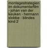 Montagestrategien Im Dokumentarfilm - Johan Van Der Keuken - Hermann Slobbe - Blindes Kind 2 door Harald Marburger