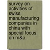 Survey on Activities of Swiss Manufacturing Companies in China with Special Focus on M&Amp;A door Juergen Simon