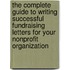 The Complete Guide to Writing Successful Fundraising Letters for Your Nonprofit Organization