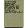 Theoretische Grundlagen, Entwicklung Und Erl�Uterung Des Instruments Transferzielprotokoll door Stefan Groitl