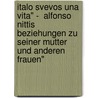 Italo Svevos Una Vita" -  Alfonso Nittis Beziehungen Zu Seiner Mutter Und Anderen Frauen" door Tobias Reff