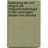 Bedeutung Der Civil Religion Als Integrationsideologie in Den Vereinigten Staaten Von Amerika by Tim Stahnke