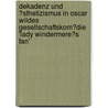 Dekadenz Und �Sthetizismus in Oscar Wildes Gesellschaftskom�Die 'Lady Windermere�S Fan' door Simone Linde