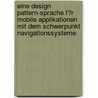 Eine Design Pattern-Sprache F�R Mobile Applikationen Mit Dem Schwerpunkt Navigationssysteme door Rainer Gibbert