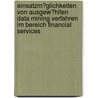 Einsatzm�Glichkeiten Von Ausgew�Hlten Data Mining Verfahren Im Bereich Financial Services door Hans-Peter Neeb