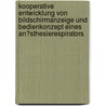 Kooperative Entwicklung Von Bildschirmanzeige Und Bedienkonzept Eines An�Sthesierespirators door Jacob Held