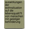 Auswirkungen Der Wohnsituation Auf Die Lebensqualit�T Von Menschen Mit Geistiger Behinderung by S�ren Funk