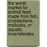 The World Market for Animal Feed Made from Fish, Crustaceans, Mollusks, Or Aquatic Invertebrates by Icon Group International