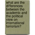 What Are the Differences Between the Academic and the Political View on International Terrorism?