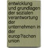Entwicklung Und Grundlagen Der Sozialen Verantwortung Der Unternehmen in Der Europ�Ischen Union