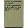 Erziehungsnotstand? Ver�Nderte Erziehungsaufgaben Und ?Methoden Und Der Beitrag Sozialer Arbeit door Sandra Heiligers