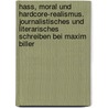 Hass, Moral Und Hardcore-Realismus. Journalistisches Und Literarisches Schreiben Bei Maxim Biller by Astrid Lukas