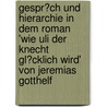 Gespr�Ch Und Hierarchie in Dem Roman 'Wie Uli Der Knecht Gl�Cklich Wird' Von Jeremias Gotthelf door Anke Neugebauer