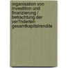 Organisation Von Investition Und Finanzierung / Betrachtung Der Ver�Nderten Gesamtkapitalrendite door Bernd Neupert