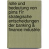 Rolle Und Bedeutung Von Pims F�R Strategische Entscheidungen Der Banking &Amp; Finance Industrie by Ralph Karels