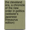 The Cleveland Era, a Chronicle of the New Order in Politics (Webster's Japanese Thesaurus Edition) by Icon Group International