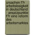 Ursachen F�R Arbeitslosigkeit in Deutschland - Ansatzpunkte F�R Eine Reform Des Arbeitsmarktes