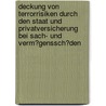 Deckung Von Terrorrisiken Durch Den Staat Und Privatversicherung Bei Sach- Und Verm�Genssch�Den door Alexander Schulte-Silberkuhl