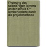 F�Rderung Des Selbstt�Tigen Lernens an Der Schule F�R Lernbehinderte Durch Die Projektmethode door Marion Hofrichter