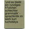 'Und Es Bleibt Ein Runzliges H�Ufchen Schlechter Grammatik' - Sprachkritik Im Werk Kurt Tucholskys door Antje K�pnick
