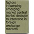 Factors Influencing Emerging Market Central Banks' Decision to Intervene in Foreign Exchange Markets