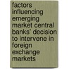 Factors Influencing Emerging Market Central Banks' Decision to Intervene in Foreign Exchange Markets door Mary Malloy