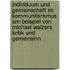 Individuum Und Gemeinschaft Im Kommunitarismus Am Beispiel Von Michael Walzers Kritik Und Gemeinsinn