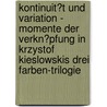 Kontinuit�T Und Variation - Momente Der Verkn�Pfung in Krzystof Kieslowskis Drei Farben-Trilogie door Astrid Lukas