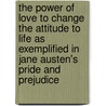 The Power of Love to Change the Attitude to Life As Exemplified in Jane Austen's Pride and Prejudice by Adriana Z�hlke