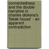 Connectedness and the Double Narrative in Charles Dickens's 'Bleak House' - an Apparent Contradiction door Anne Thoma